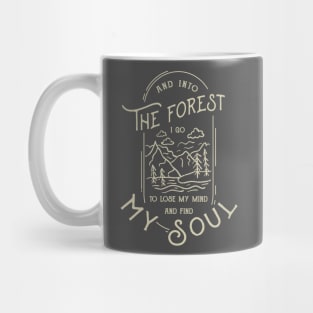 And into the forest i go to lose my mind and find my sou Mug